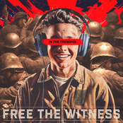 Free The Witness: In the Trenches