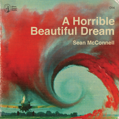 Sean McConnell: A Horrible Beautiful Dream