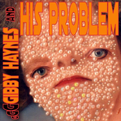 gibby haynes and his problem