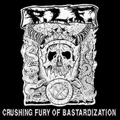 Crushing Fury Of Bastardization