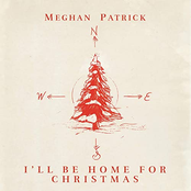 Meghan Patrick: I'll Be Home for Christmas
