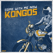 Kongos: Come With Me Now