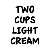 two cups light cream