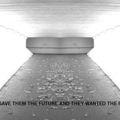 We Gave Them the Future and They Wanted the Past