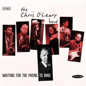 The Chris O'Leary Band: Waiting For the Phone to Ring