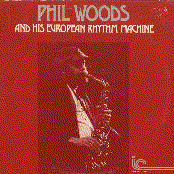Phil Woods and His European Rhythm Machine