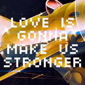Love Is Gonna Make Us Stronger