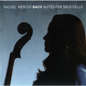 Rachel Mercer: Bach: Suites for Solo Cello