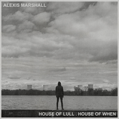 Alexis Marshall: House of Lull . House of When