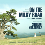 Original Soundtrack of on the Milky Road (Directed by Emir Kusturica)