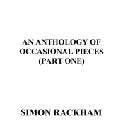 An Anthology of Occasional Pieces, Pt. One