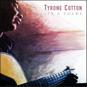 Tyrone Cotton: It's a Shame