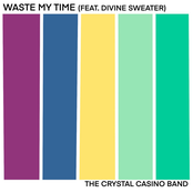 The Crystal Casino Band: Waste My Time