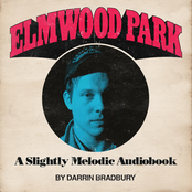 Darrin Bradbury: Elmwood Park: A Slightly Melodic Audiobook