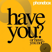 Have you or have you not ?: