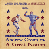 Andrew Cream vs. A Great Notion