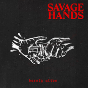 Savage Hands: Barely Alive