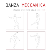 Danza Meccanica Italian Synth Wave 1981-1987 Vol. 2