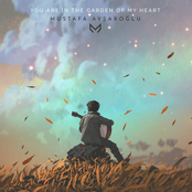 You Are in the Garden of My Heart