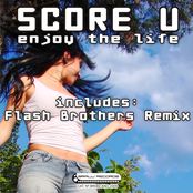 Score U - Enjoy the Life Includes Flash Brothers Remix