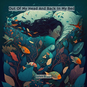 Out Of My Head And Back In My Bed