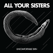 All Your Sisters: UNCOMFORTABLE SKIN