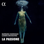 Barbara Hannigan: La Passione