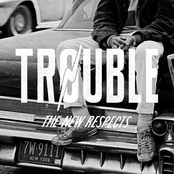 The New Respects: Trouble