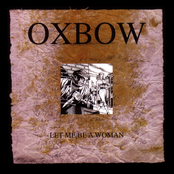 Oxbow: Let me be a woman