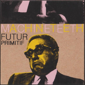 Machineteeth by Futur Primitif
