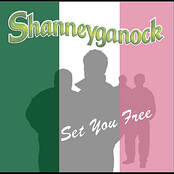 Shanneyganock: Set You Free