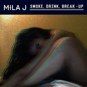 Mila J: Smoke, Drink, Break-Up
