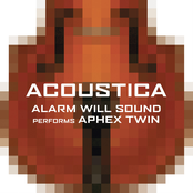 Alarm Will Sound: Acoustica: Alarm Will Sound Performs Aphex Twin