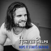 Hunter Phelps: Hope It Starts Raining