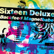 Sixteen Deluxe: Backfeed Magnetbabe (Deluxe Reissue)