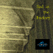 Sad in the Factory