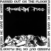 Passed Out On The Floor, Fucking Hardcore Give Me More