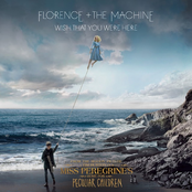 Wish That You Were Here (From “Miss Peregrine’s Home For Peculiar Children” Original Motion Picture Soundtrack)