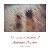Joy in the Shape of Another Person