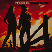 Troubled Troubadors