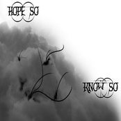 Hope So, Know So
