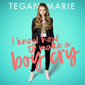 Tegan Marie: I Know How To Make A Boy Cry