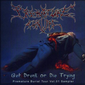 Get Drunk Or Die Trying: Premature Burial Tour Vol.1