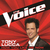 How You Like Me Now by Tony Lucca