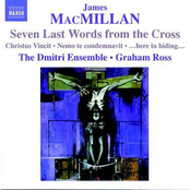 Macmillan, J.: 7 Last Words From the Cross / Christus Vincit / Nemo Te Condemnavit / …Here in Hiding…