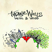 Tyrone Wells: Metal & Wood