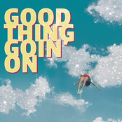 Good Thing Goin' On