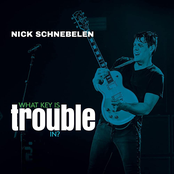 Nick Schnebelen: What Key Is Trouble in?
