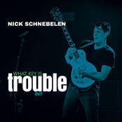 Nick Schnebelen: What Key Is Trouble In?