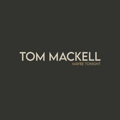 Tom Mackell: Maybe Tonight